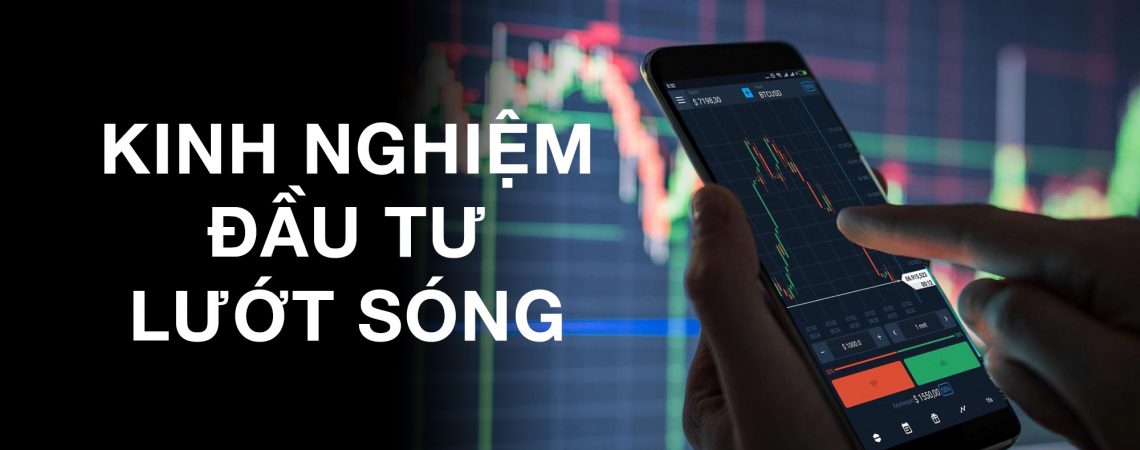 Kinh-nghiem-dau-tu-luot-song-hieu-qua