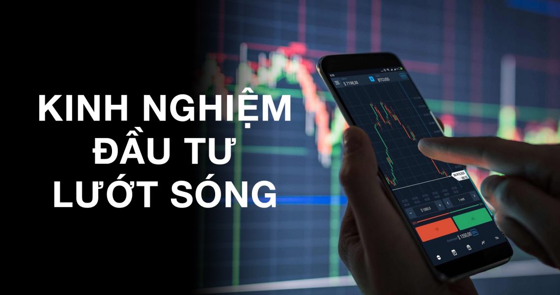 Kinh-nghiem-dau-tu-luot-song-hieu-qua